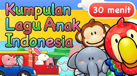 Lagu Anak Indonesia 30 Menit - YouTube