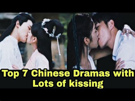 Top 7 Chinese Dramas with Lots of kissing scenes | chinese drama 2021 ...