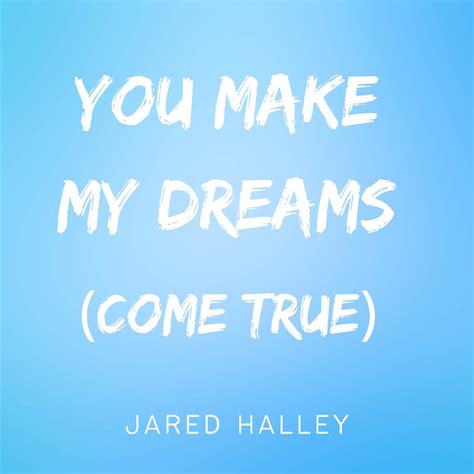 ‎You Make My Dreams (Come True) [Acapella] - Single by Jared Halley on Apple Music