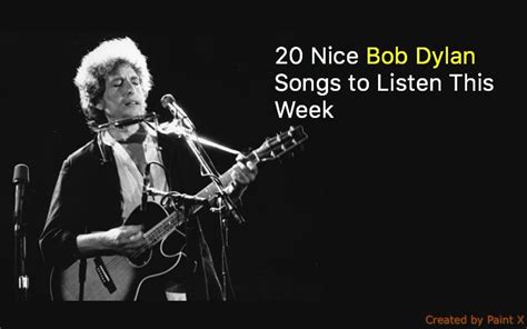 20 Nice Bob Dylan Songs to Listen This Week - NSF News and Magazine