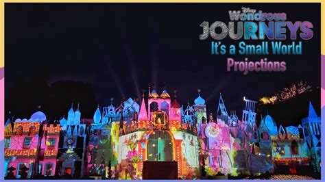 “Wondrous Journeys” It’s A Small World Projections Show | Disneyland ...