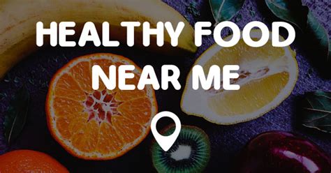 HEALTHY FOOD NEAR ME - Points Near Me