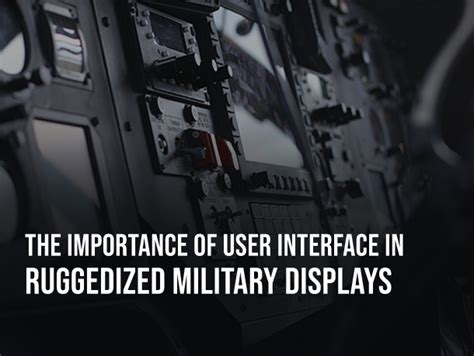 The Importance of User Interface in Ruggedized Military Displays | DSE