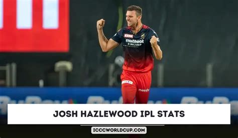 Josh Hazlewood IPL Stats 2024: Wickets, Price, Debut, Age, Team - ICC Cricket World Cup