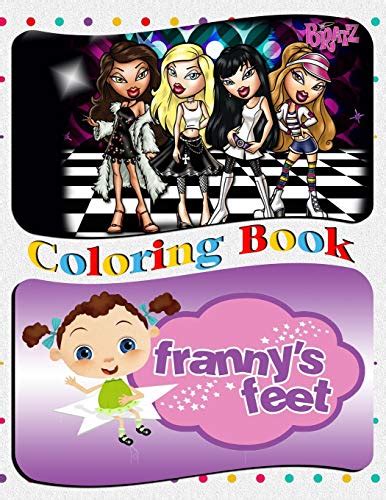 Franny's Feet & Bratz Coloring Book: Coloring Book for Kids and Adults ...