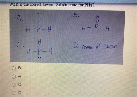 Solved What is the correct Lewis-Dot structure for PH3? А. Н | Chegg.com