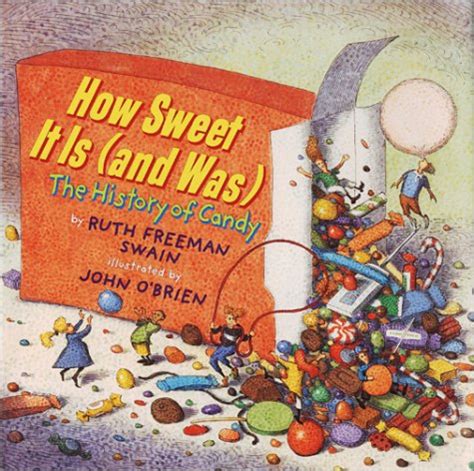 How Sweet It Is (and Was) : The History of Candy by Swain, Ruth Freeman: Good (2003) 1st Edition ...