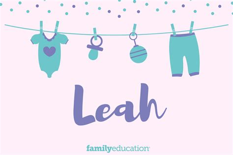 Leah: Name Meaning, Origin, Popularity, & Inspiration - FamilyEducation