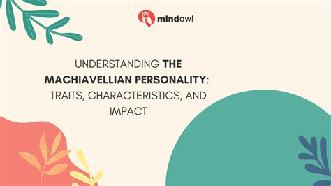 Understanding The Machiavellian Personality: Traits, Characteristics, And Impact - MindOwl