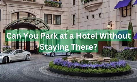 Can You Park At A Hotel Without Staying There?