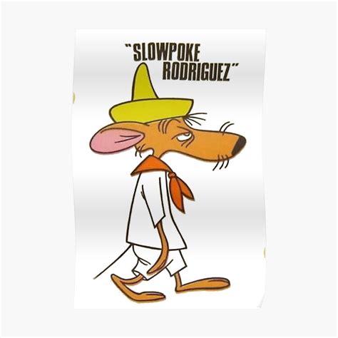 "Slowpoke Rodriguez" Poster by texasdrummer | Redbubble