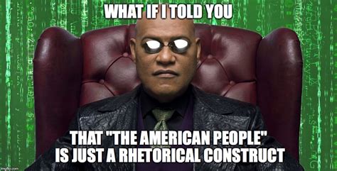 Monday Morning Matrix Meme: What is "The American People"? | Libertarian Christian Institute