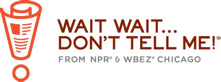 Wait Wait...Don't Tell Me! : NPR