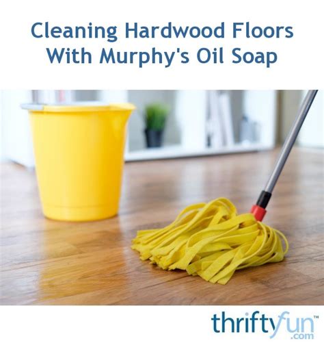 Cleaning Hardwood Floors With Murphy's Oil Soap | ThriftyFun