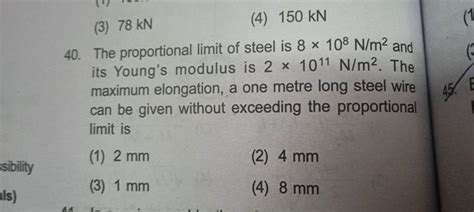 The proportional limit of steel is 8×108 N/m2 and its Young's modulus is