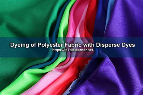 Dyeing of Polyester Fabric with Disperse Dyes - Textile Learner