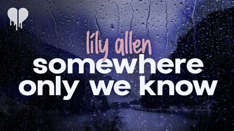 lily allen - somewhere only we know (lyrics) - YouTube