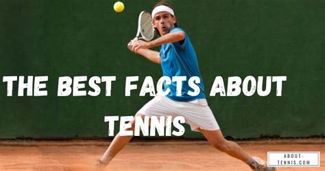 107 Best Facts About Tennis (Fully Explained Facts) - About-Tennis.com