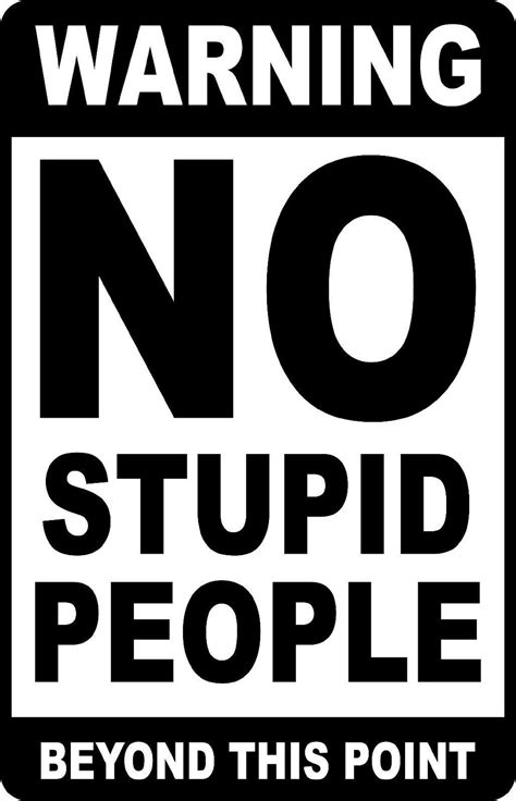 WARNING NO STUPID People Funny Novelty Aluminum 8 X 12 Sign - Etsy