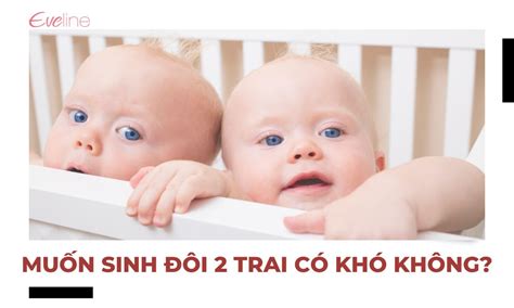 Muốn sinh đôi 2 trai cần chuẩn bị những gì?