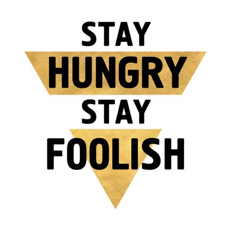 Stay Hungry Stay Foolish - Motto - T-Shirt | TeePublic