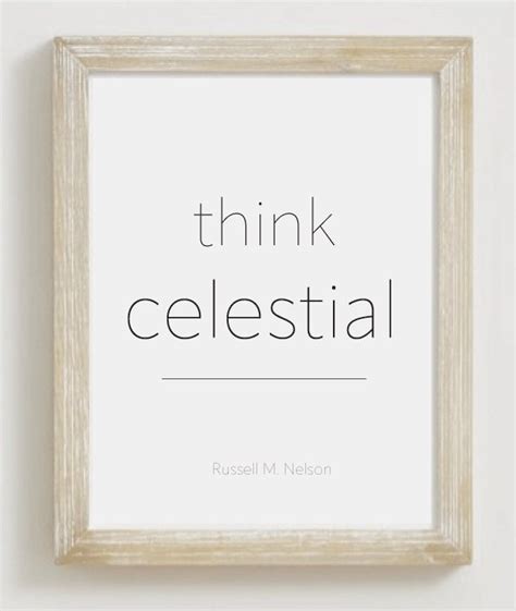 Think Celestial, LDS Quotes Printable, General Conference Quotes Print, Russell M Nelson Quote ...