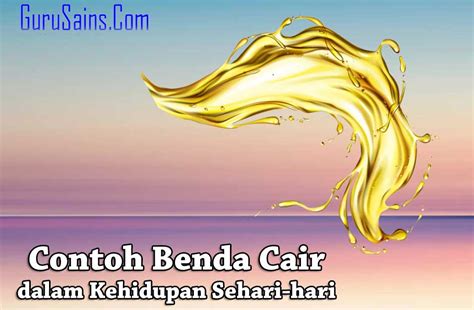 √ 10 Contoh Benda Cair dalam Kehidupan Sehari-hari | Guru Sains