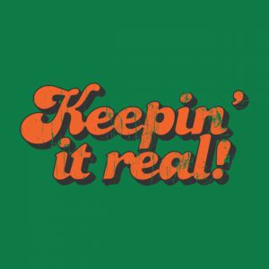 KEEPIN' IT REAL T-Shirt - The Shirt List