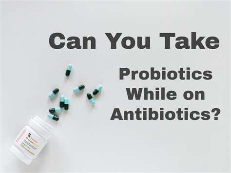 Probiotics and Antibiotics | Consumer's Health Report