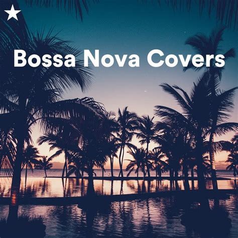 Bossa Nova Covers 2022 - Bossa Nova Lounge : r/PlaylistPush