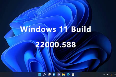 Windows 11 Build 22000.588 Was Released with Various Improvements