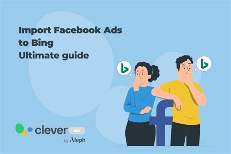 How to import Facebook Ads to Bing – CleverAds Blog