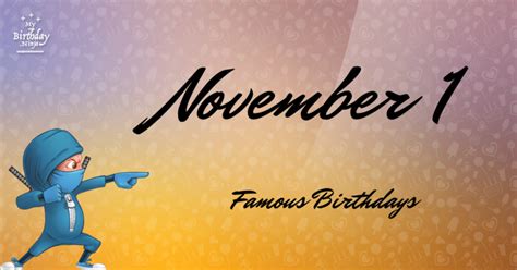 November 1 Famous Birthdays You Wish You Had Known