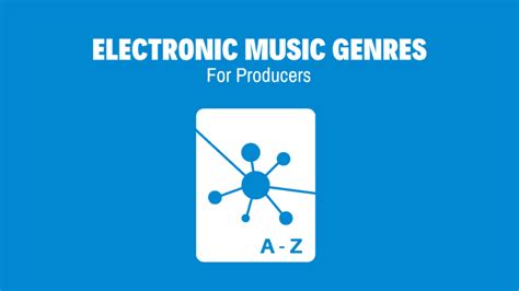 Electronic Music Genres: An A-Z Guide for Music Producers