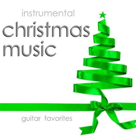 Instrumental Christmas Music - Guitar Favorites by Instrumental Holiday ...