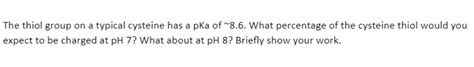 Solved The thiol group on a typical cysteine has a pKa of | Chegg.com