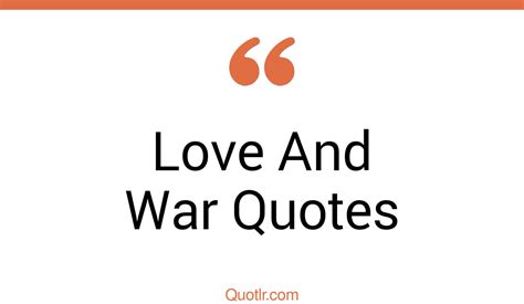 465+ Instructive Love And War Quotes That Will Unlock Your True Potential