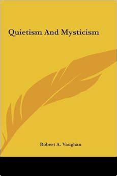 Quietism And Mysticism: Vaughan, Robert A.: 9781161589689: Amazon.com ...