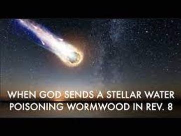 Revelation 8: GOD Sends a Stellar Water Poisoning Wormwood