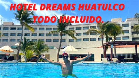 Me Hospedé En El Hotel DREAMS HUATULCO Todo Incluido 2021 🏨☀️ 🏝 / ¡Ven Y Conócelo! 😍 - YouTube