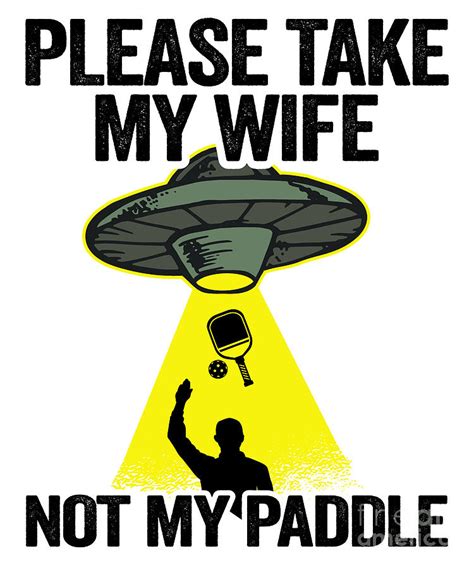 Please Take My Wife Not My Paddle Funny Pickleball Digital Art by Lisa Stronzi - Fine Art America