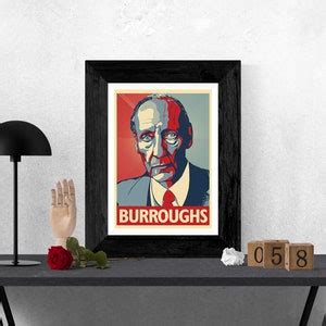 William S. Burroughs Junkie, Novelist, Essayist A Poster by Atelier ...