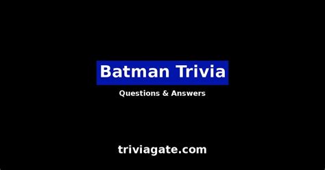 Top Batman Trivia Questions and Answers | Quiz By Trivia Gate