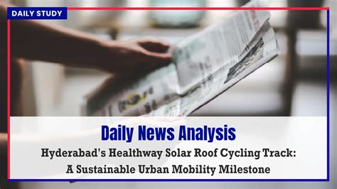 Hyderabad's Healthway Solar Roof Cycling Track: A Sustainable Urban Mobility Milestone