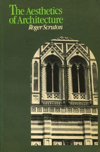 The Aesthetics of Architecture de Scruton, Roger: Very Good Trade Paperback (1979) First Edition ...