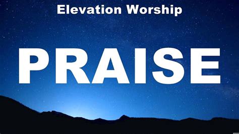 Elevation Worship - Praise (Lyrics) Chris Tomlin, Elevation Worship, Hillsong Worship - YouTube