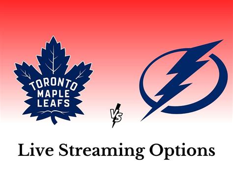 Toronto Maple Leafs vs. Tampa Bay Lightning: Live streaming options ...