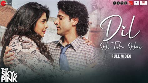 Dil Hi Toh Hai - Full Video | The Sky Is Pink | Priyanka Chopra Jonas ...