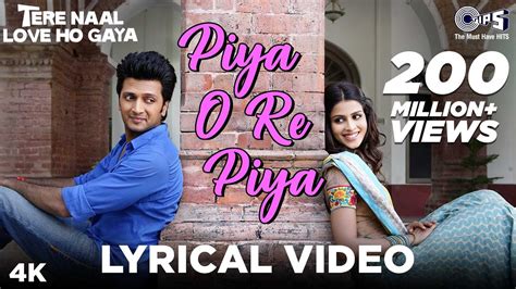 Piya O Re Piya Lyrical - Tere Naal Love Ho Gaya | Riteish Deshmukh, Genelia | Atif Aslam, Shreya ...