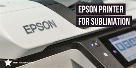 Best Budget Epson Printer For Sublimation In 2023 - Bestviewsreviews